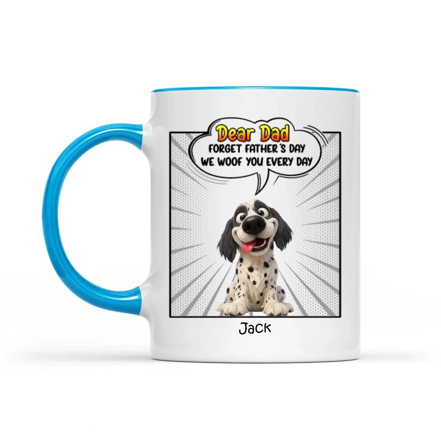 Father's Day Gifts, New Version Forget Father's Day We Woof You Every Day - Personalized Mug