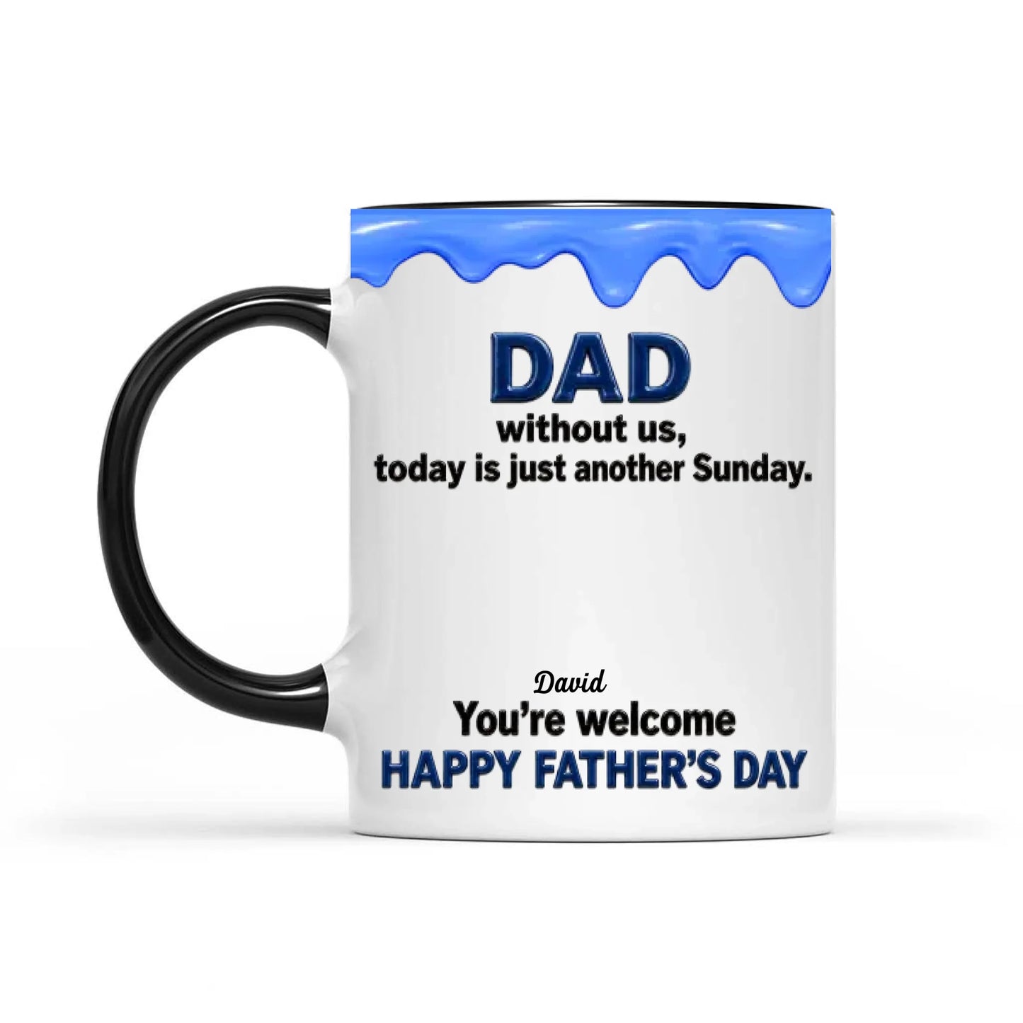 Custom Dad Sperm Mug, This Day Would Be Meaningless Without Us You're Welcome, Happy Father's Day Mug, Gift For Dad From Son Daughter