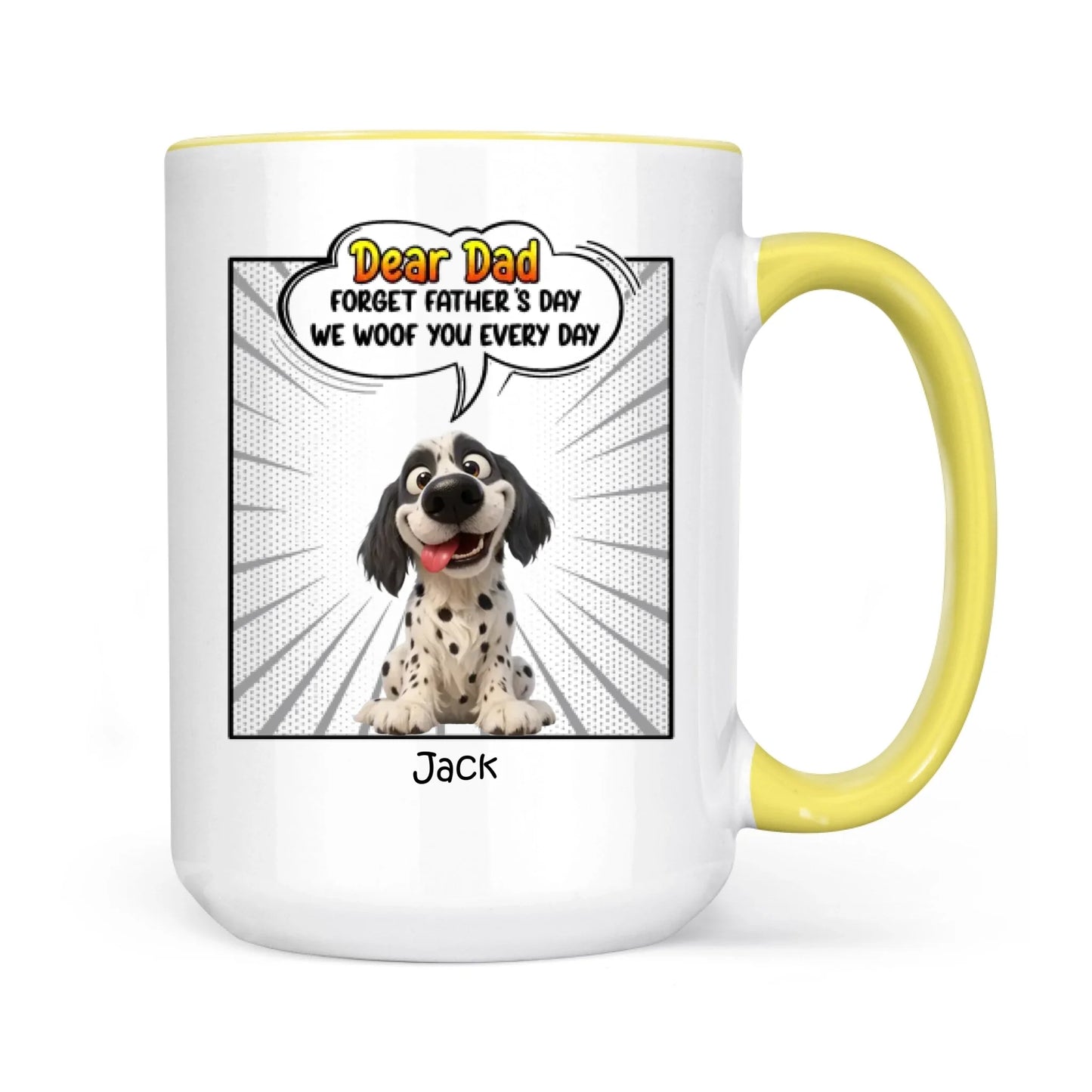 Father's Day Gifts, New Version Forget Father's Day We Woof You Every Day - Personalized Mug
