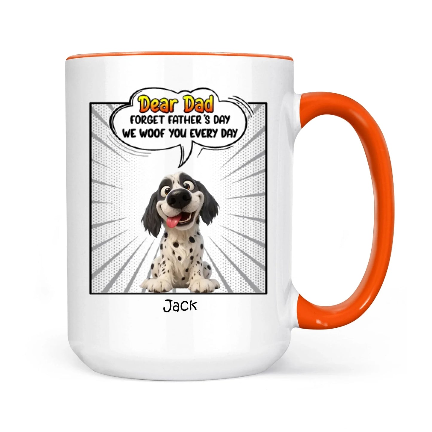 Father's Day Gifts, New Version Forget Father's Day We Woof You Every Day - Personalized Mug