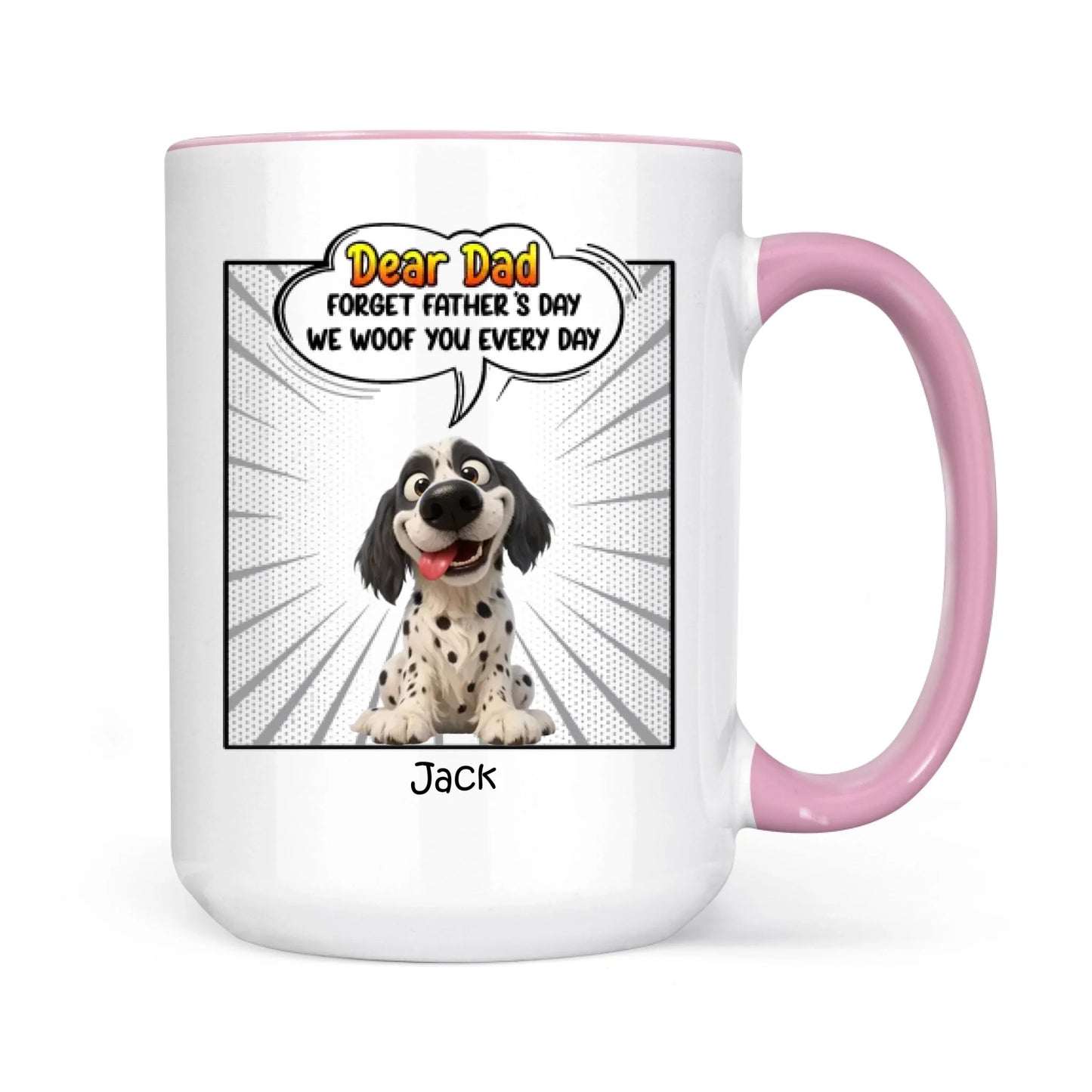 Father's Day Gifts, New Version Forget Father's Day We Woof You Every Day - Personalized Mug