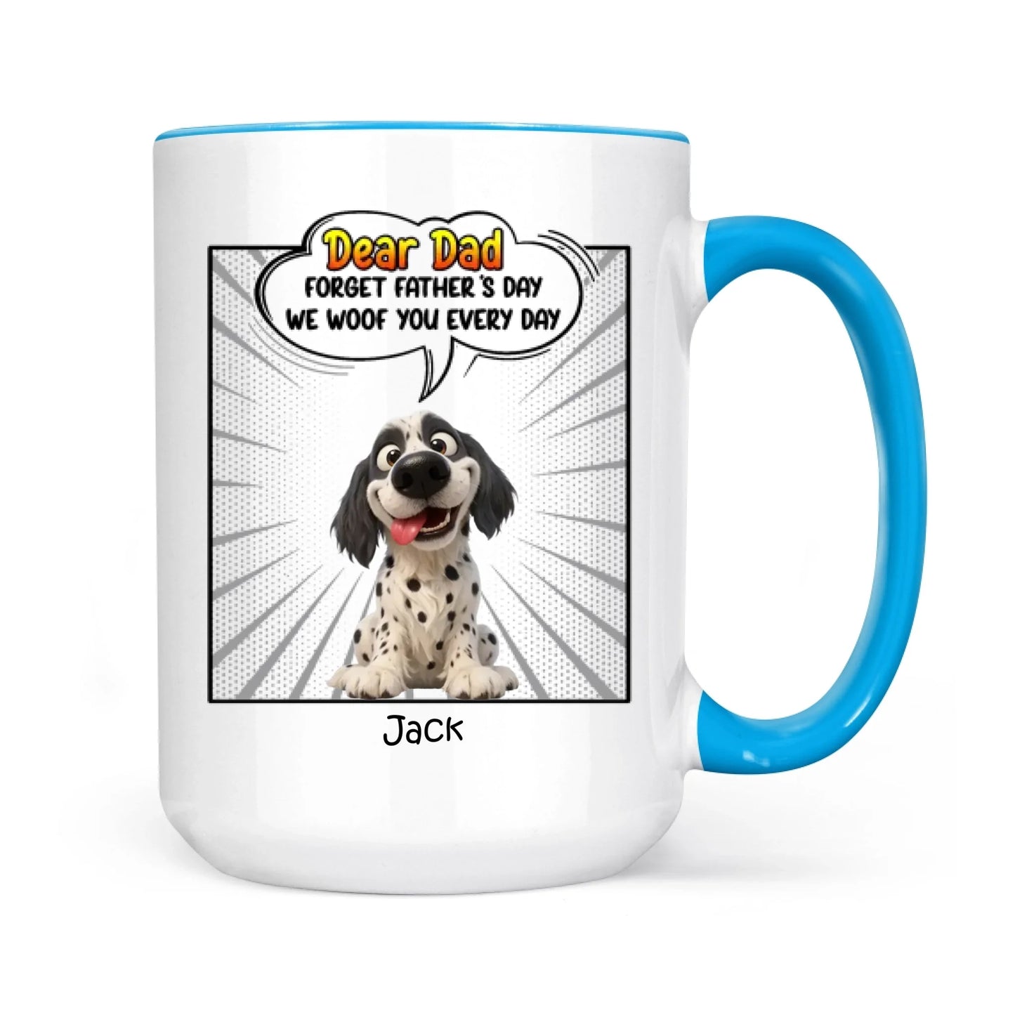 Father's Day Gifts, New Version Forget Father's Day We Woof You Every Day - Personalized Mug