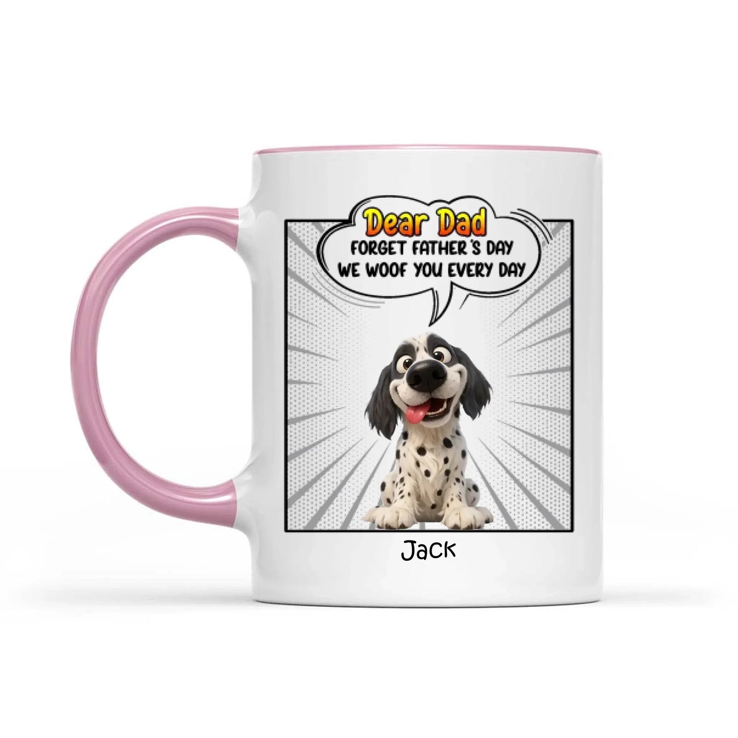 Father's Day Gifts, New Version Forget Father's Day We Woof You Every Day - Personalized Mug