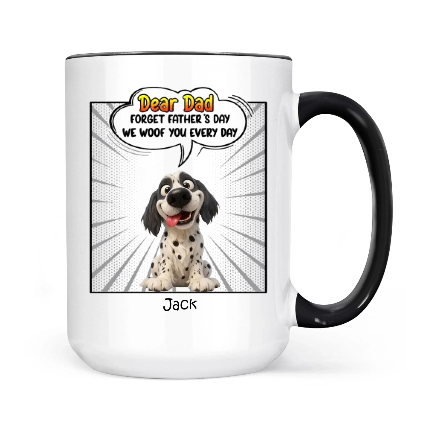 Father's Day Gifts, New Version Forget Father's Day We Woof You Every Day - Personalized Mug