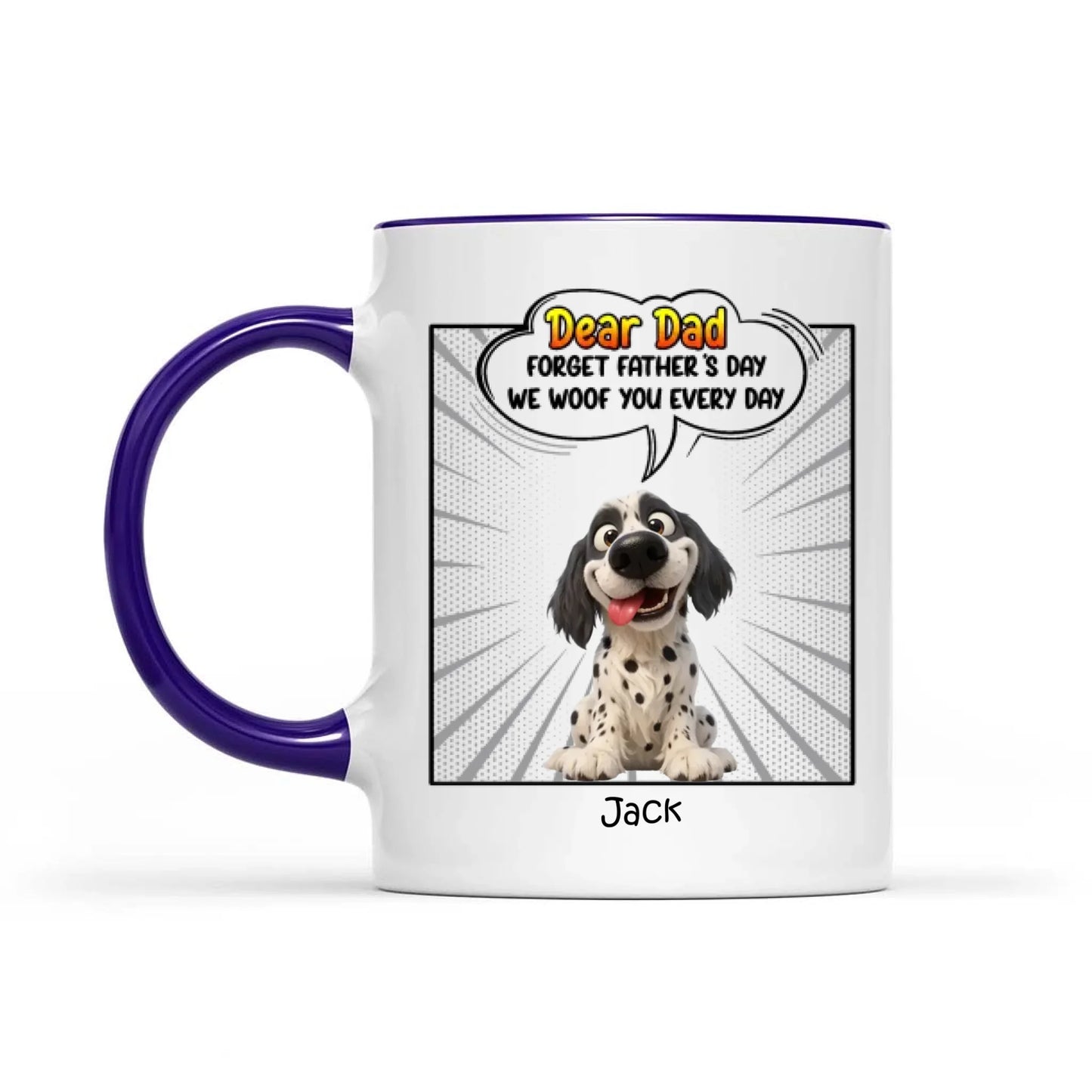 Father's Day Gifts, New Version Forget Father's Day We Woof You Every Day - Personalized Mug