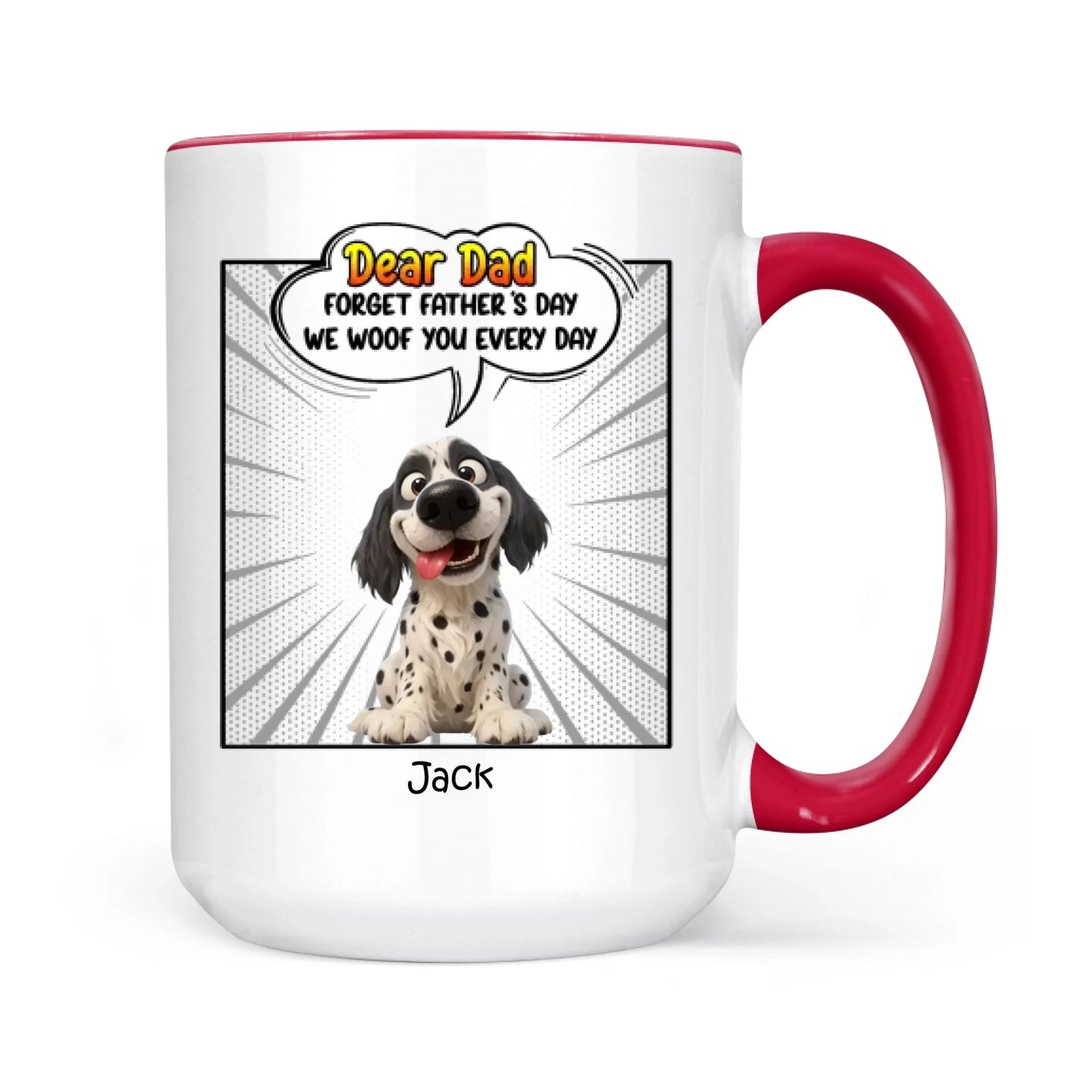 Father's Day Gifts, New Version Forget Father's Day We Woof You Every Day - Personalized Mug
