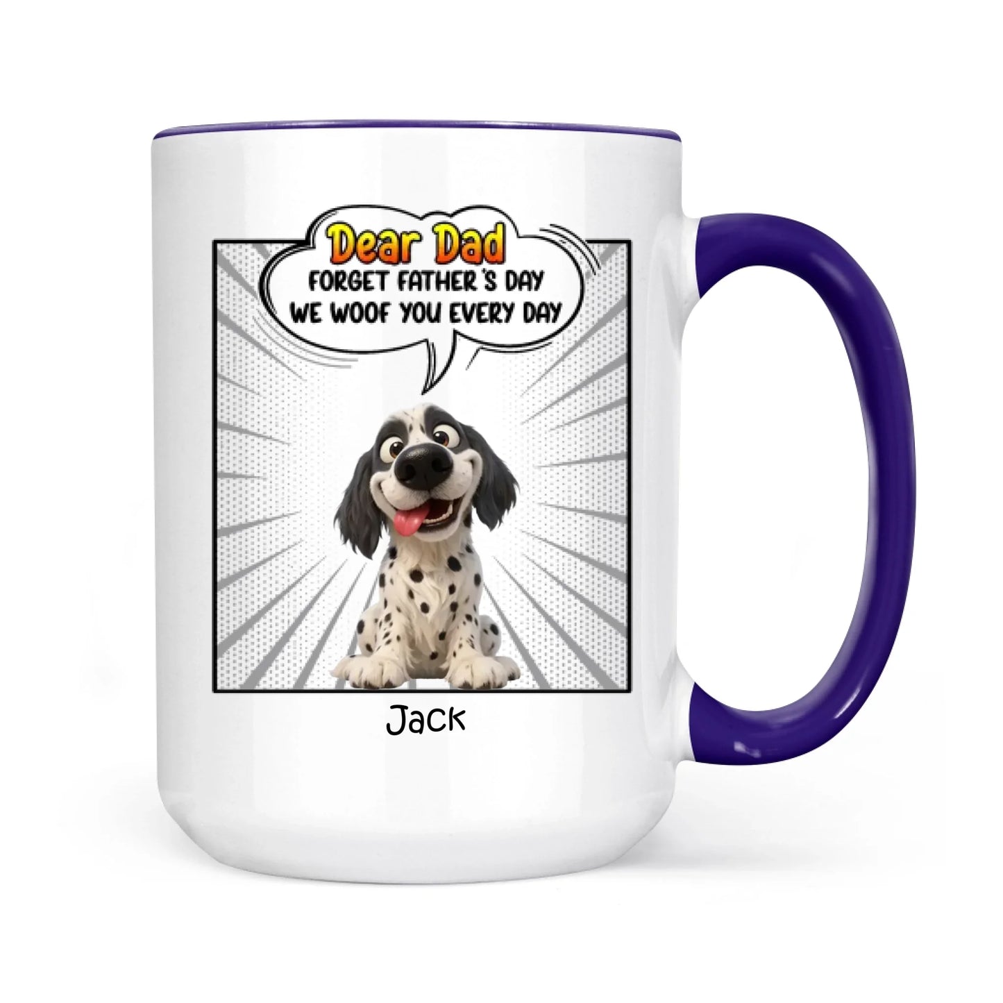 Father's Day Gifts, New Version Forget Father's Day We Woof You Every Day - Personalized Mug