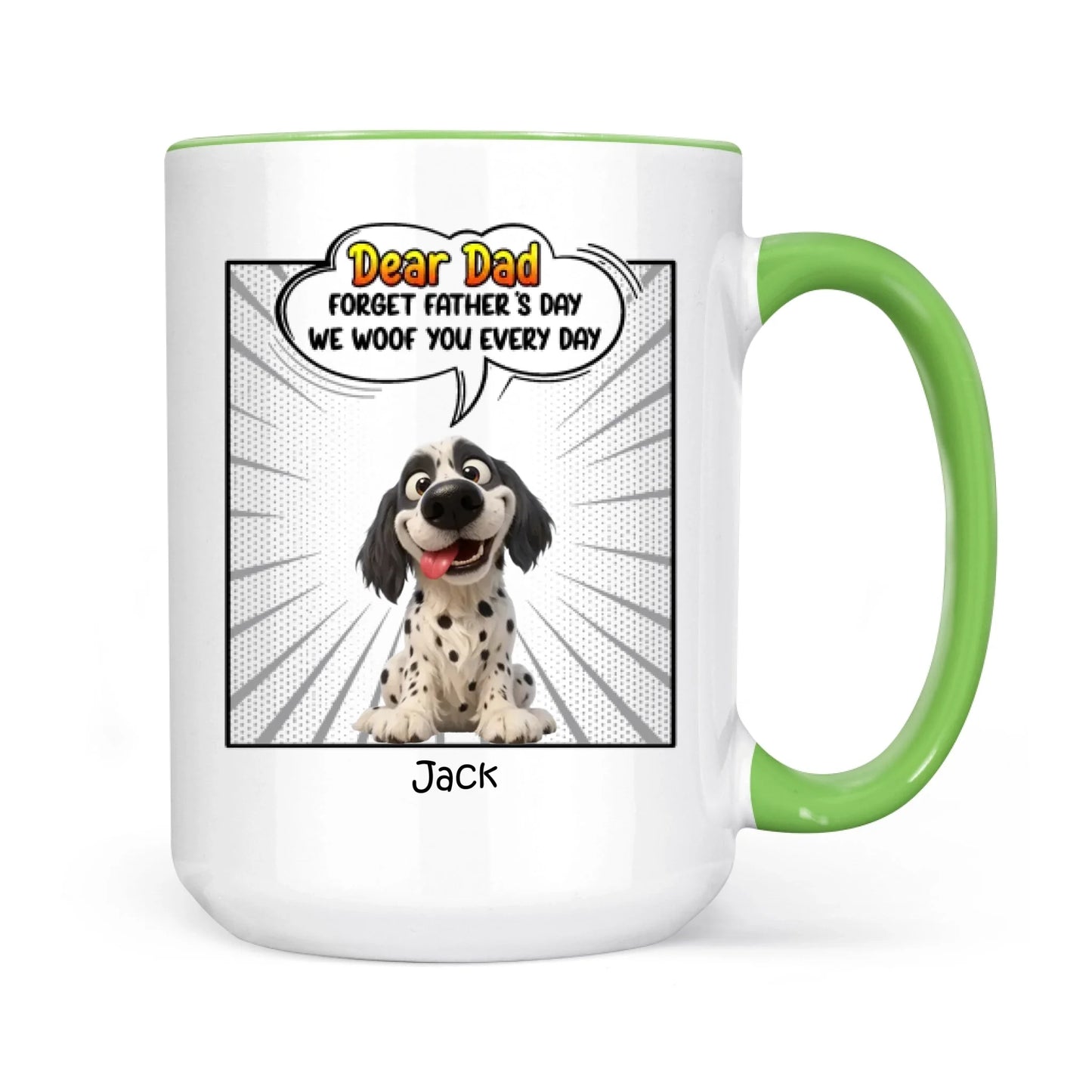 Father's Day Gifts, New Version Forget Father's Day We Woof You Every Day - Personalized Mug