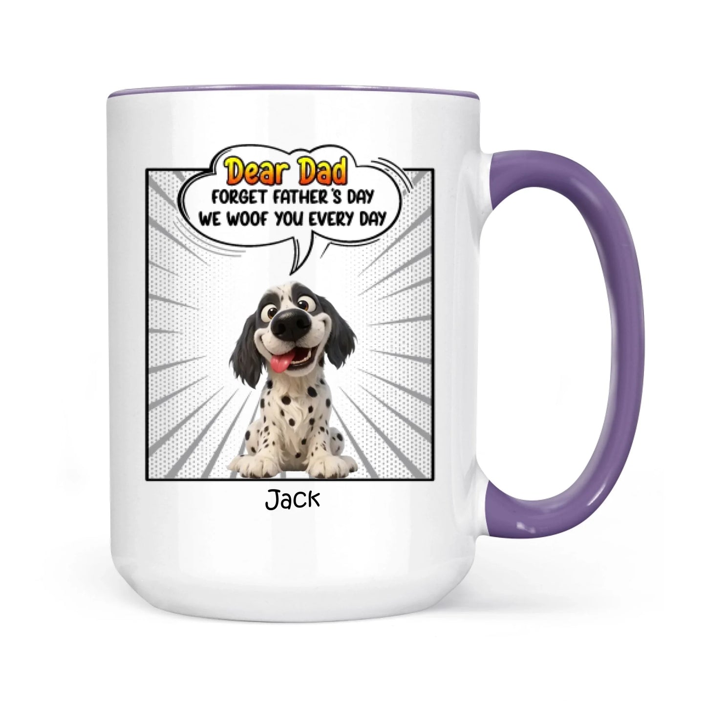 Father's Day Gifts, New Version Forget Father's Day We Woof You Every Day - Personalized Mug