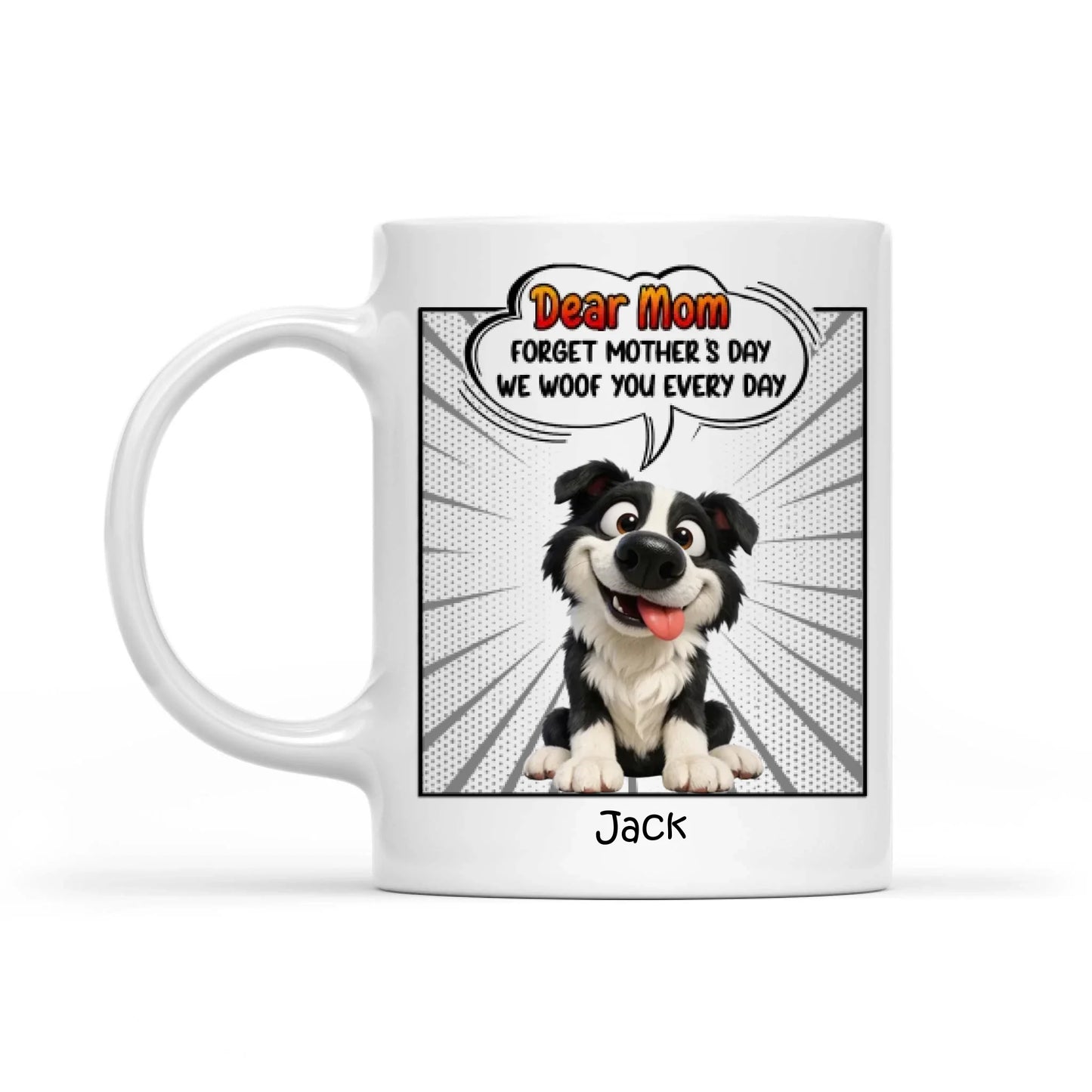 Mother's Day Gifts, New Version Forget Mother's Day We Woof You Every Day - Personalized Mug