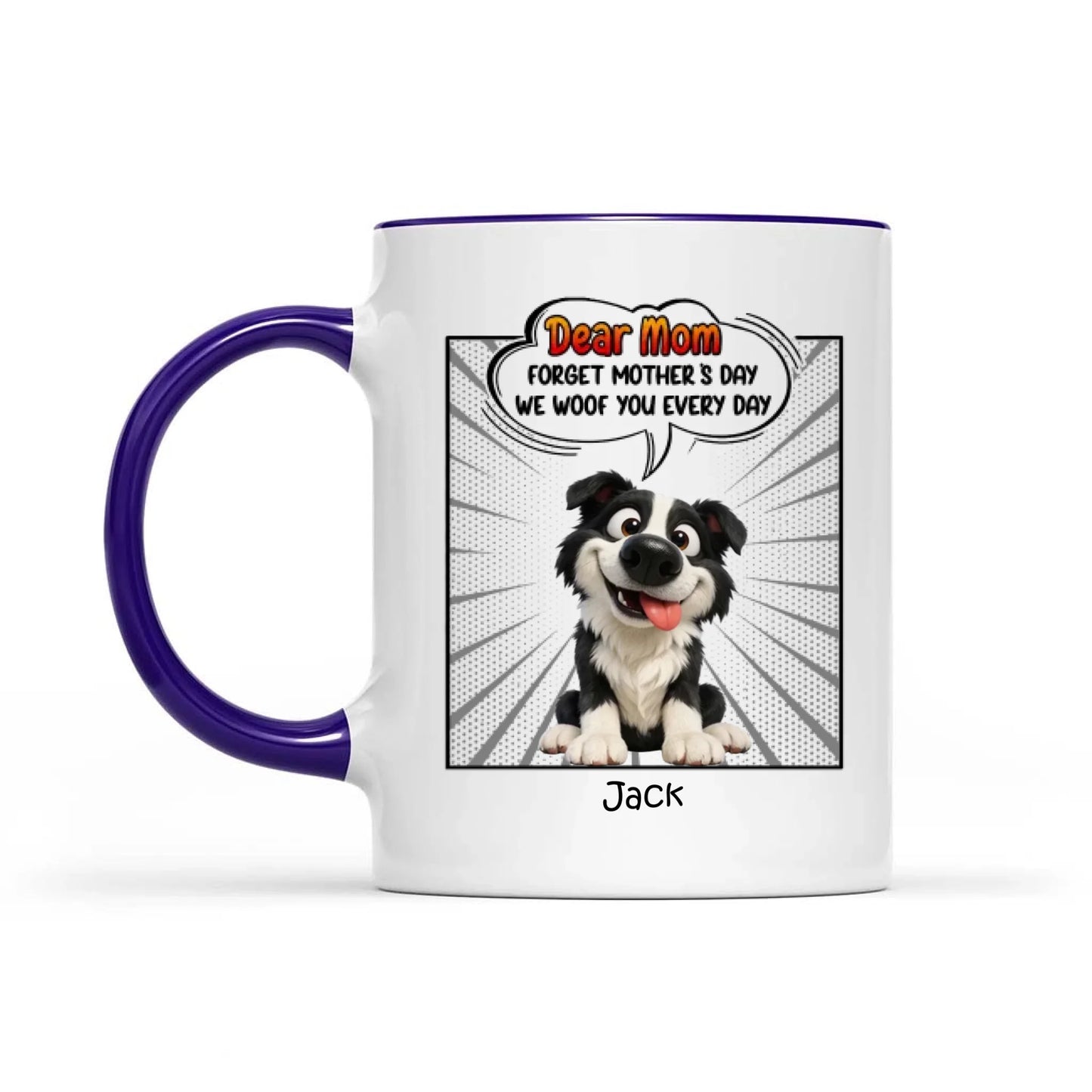 Mother's Day Gifts, New Version Forget Mother's Day We Woof You Every Day - Personalized Mug
