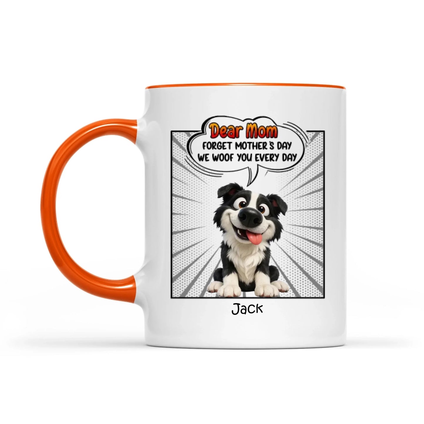 Mother's Day Gifts, New Version Forget Mother's Day We Woof You Every Day - Personalized Mug
