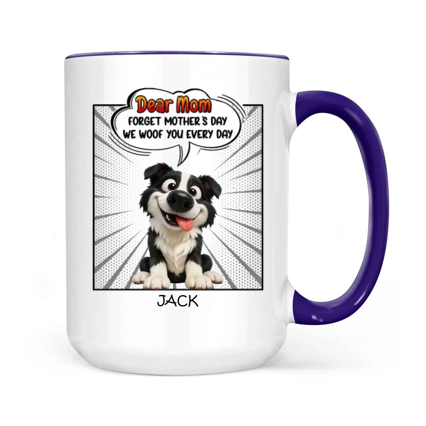 Mother's Day Gifts, New Version Forget Mother's Day We Woof You Every Day - Personalized Mug