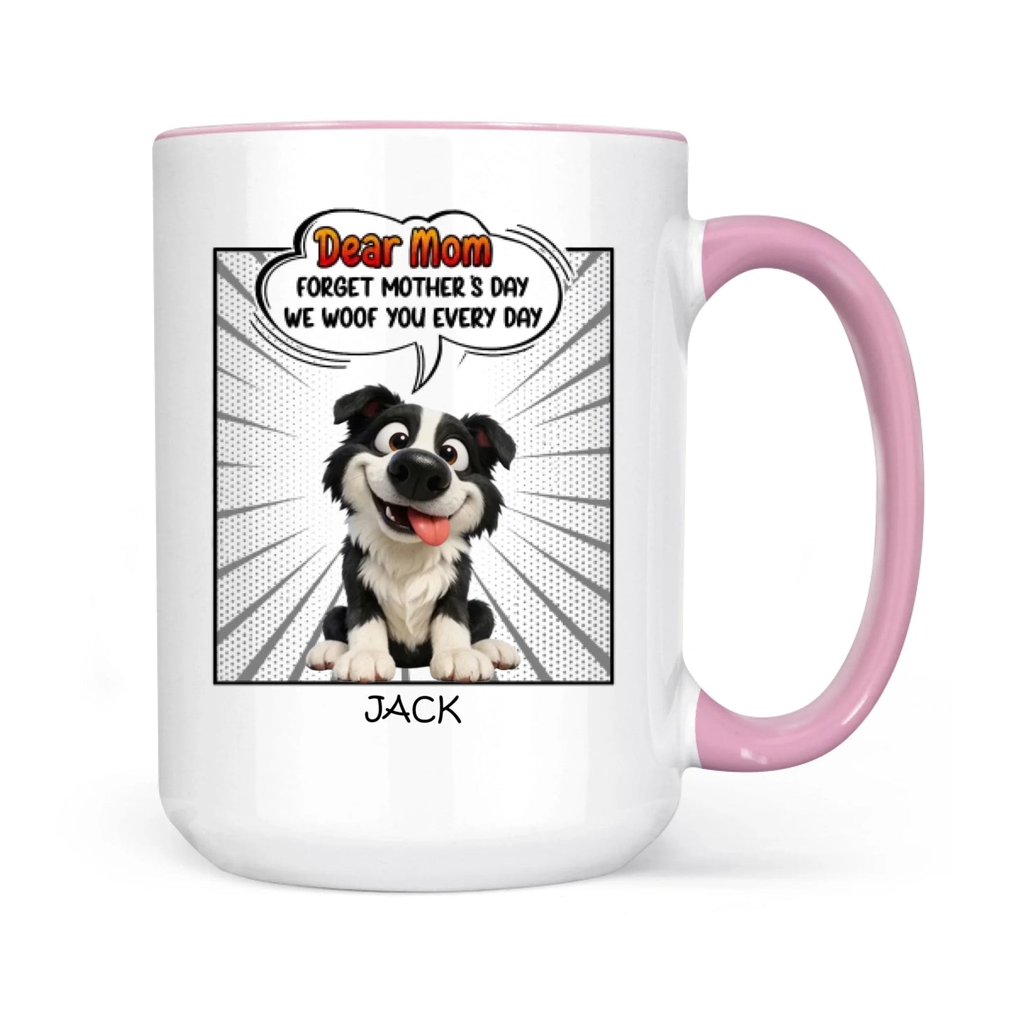 Mother's Day Gifts, New Version Forget Mother's Day We Woof You Every Day - Personalized Mug