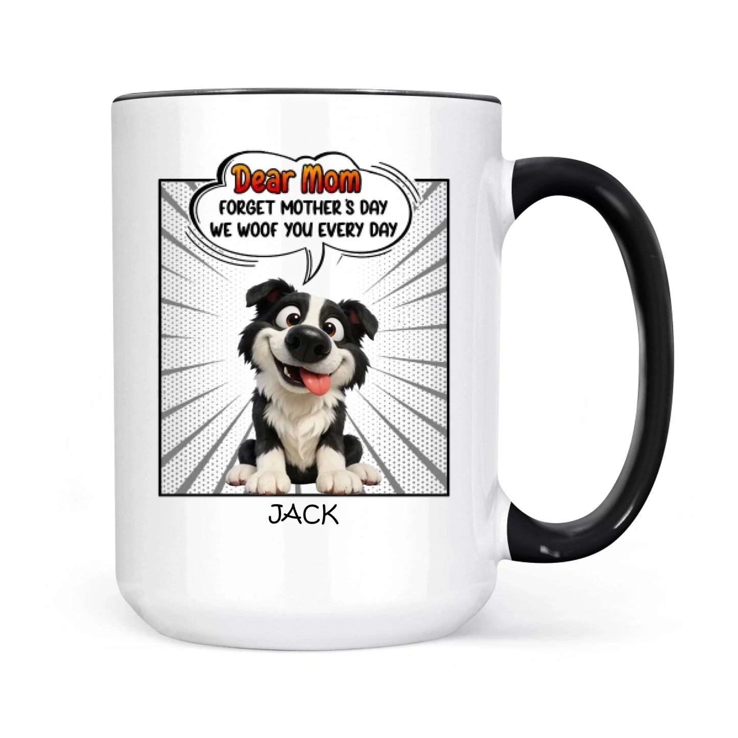 Mother's Day Gifts, New Version Forget Mother's Day We Woof You Every Day - Personalized Mug