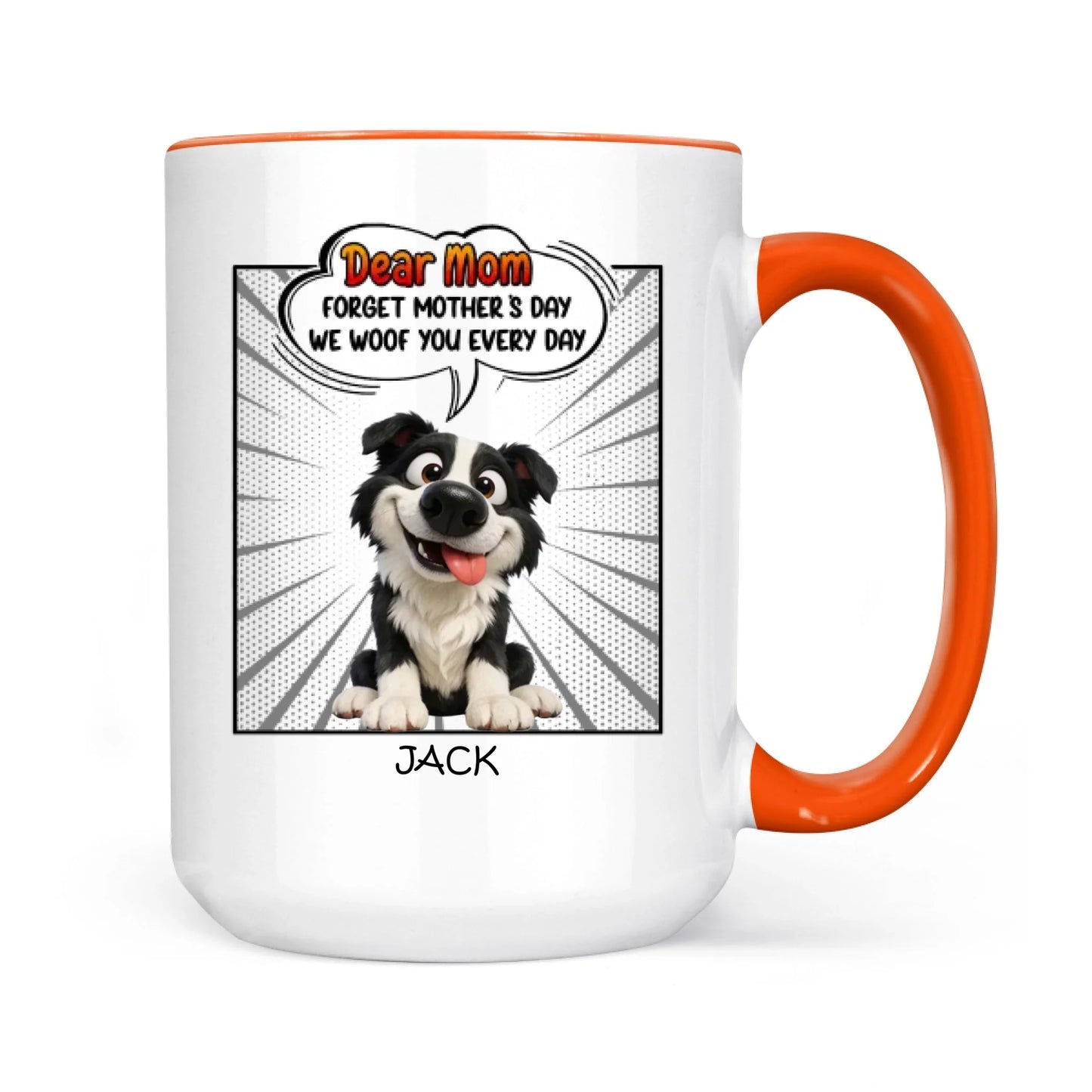 Mother's Day Gifts, New Version Forget Mother's Day We Woof You Every Day - Personalized Mug