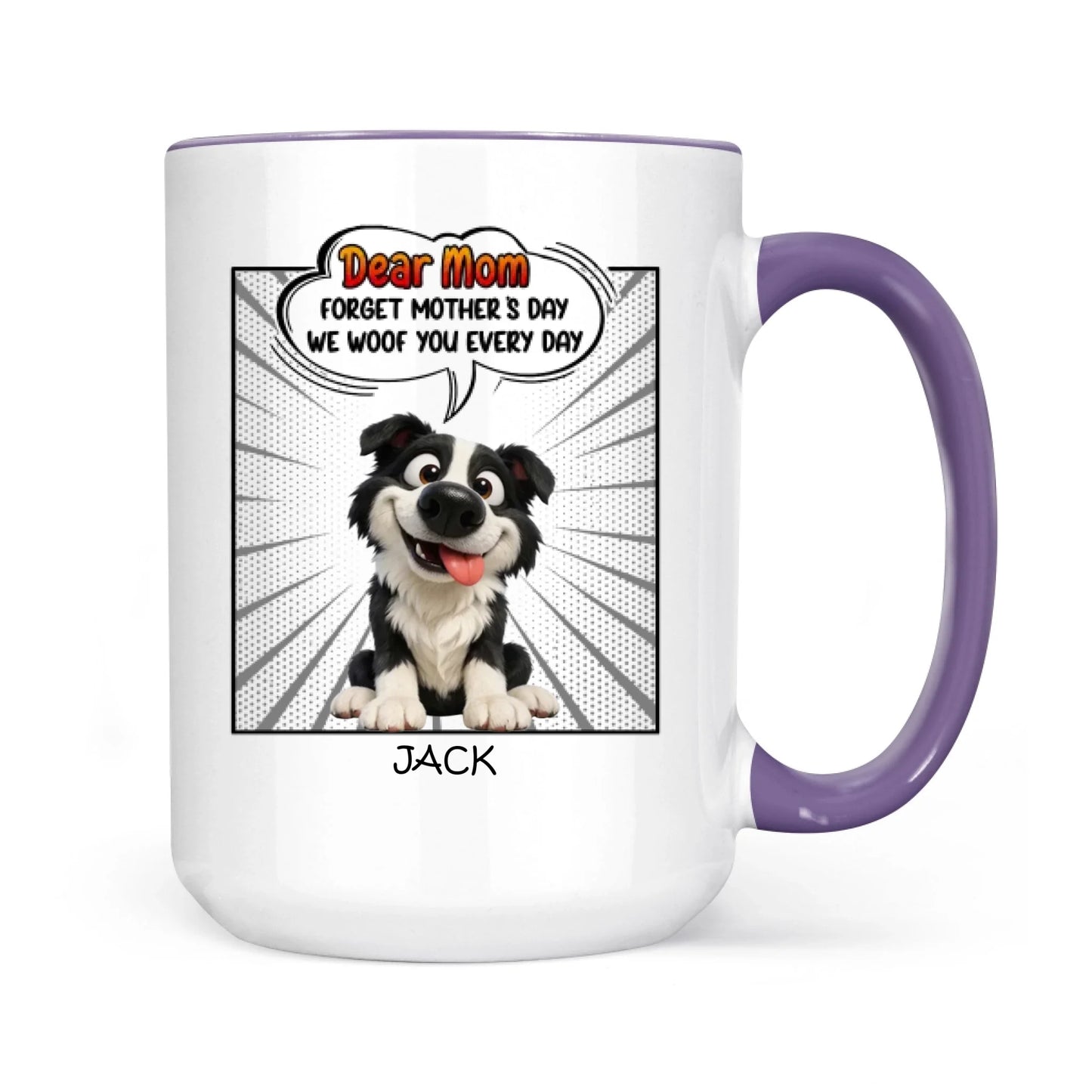 Mother's Day Gifts, New Version Forget Mother's Day We Woof You Every Day - Personalized Mug