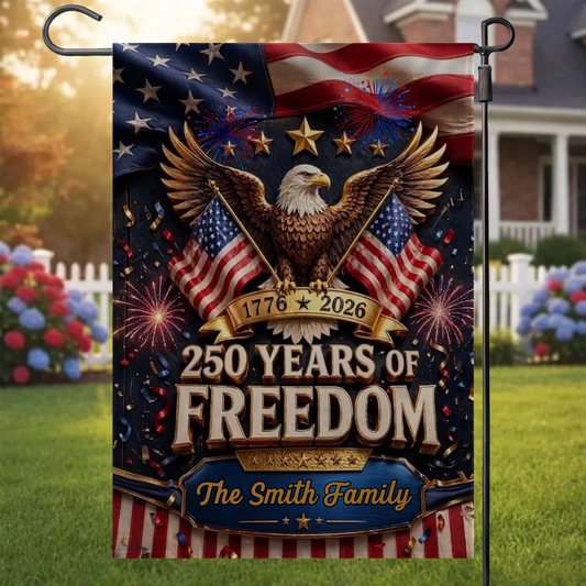 250 Years of Freedom - Personalized Garden Flag - 250th Anniversary America Patriotic 4th Of July