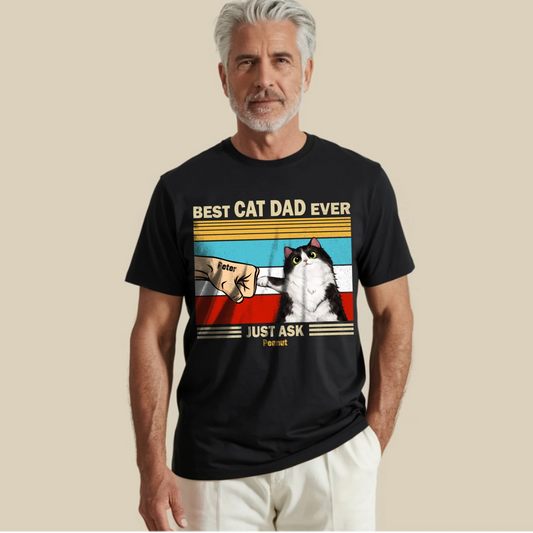 Best Cat Dad Ever Just Ask Peanut, Funny Cat Lover, Gift For Father's Day T-Shirt