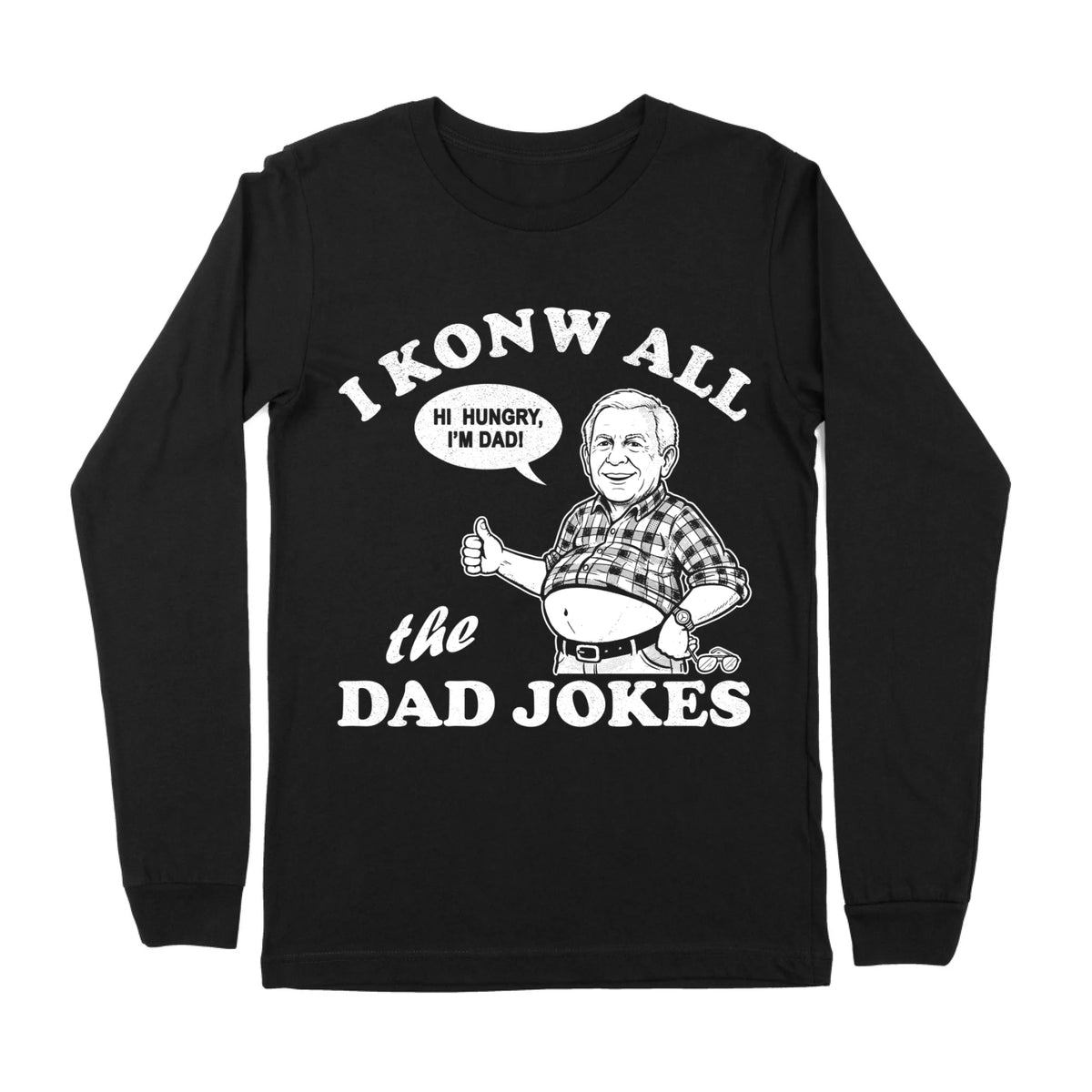 I Know All The Dad Jokes Long Sleeve T-shirt - Funny Gift for Dad, Father's Day Shirt